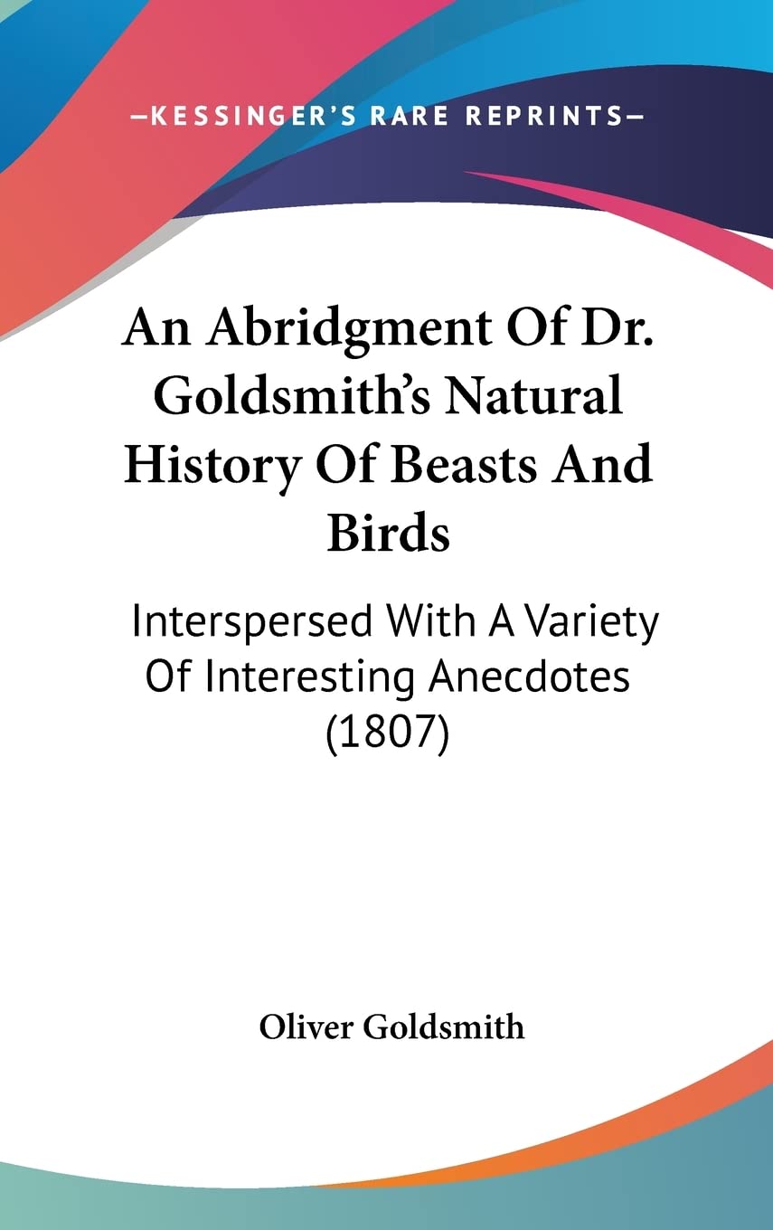 An Abridgment Of Dr. Goldsmith's Natural History Of Beasts And Birds: Interspersed With A Variety Of Interesting Anecdotes (1807) Contemporary literature