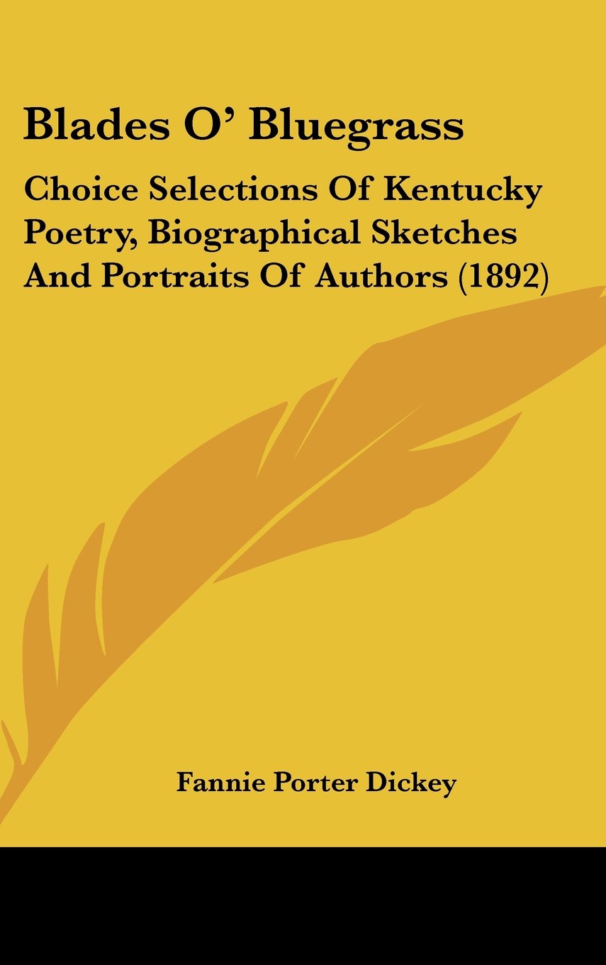 Blades O' Bluegrass: Choice Selections Of Kentucky Poetry, Biographical Sketches And Portraits Of Authors (1892) Contemporary literature Books