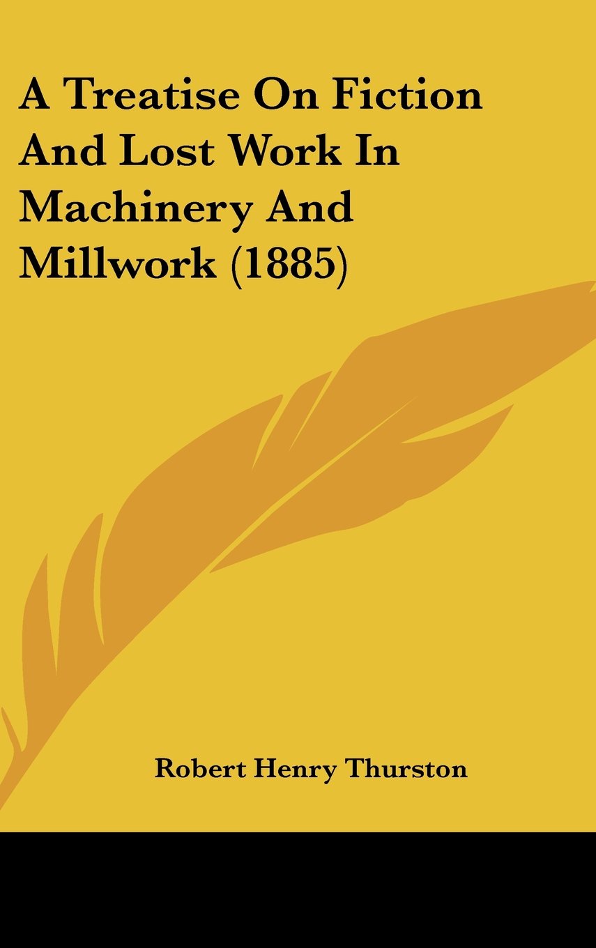 A Treatise On Fiction And Lost Work In Machinery And Millwork (1885) Contemporary literature