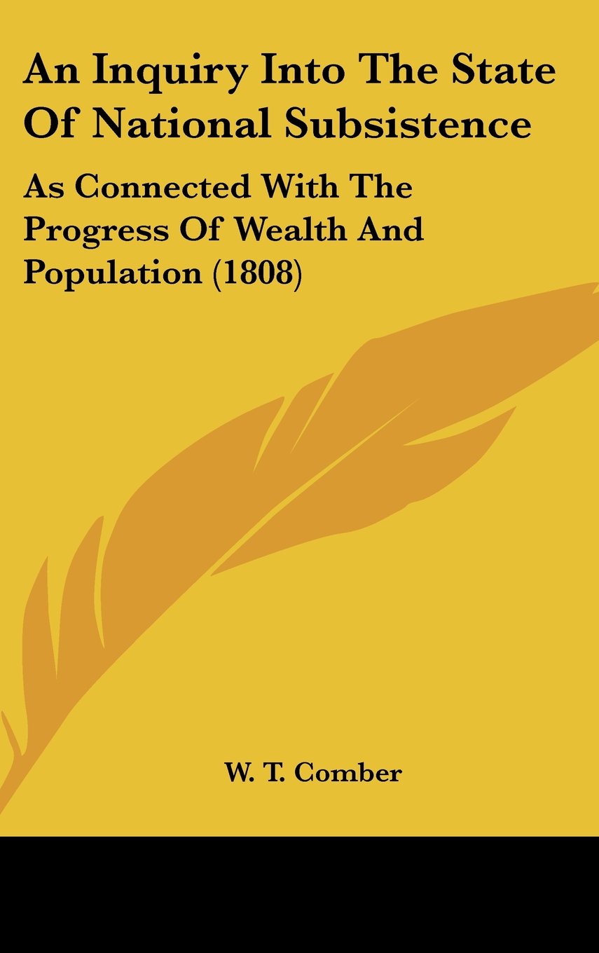 An Inquiry Into The State Of National Subsistence: As Connected With The Progress Of Wealth And Population (1808) Contemporary literature