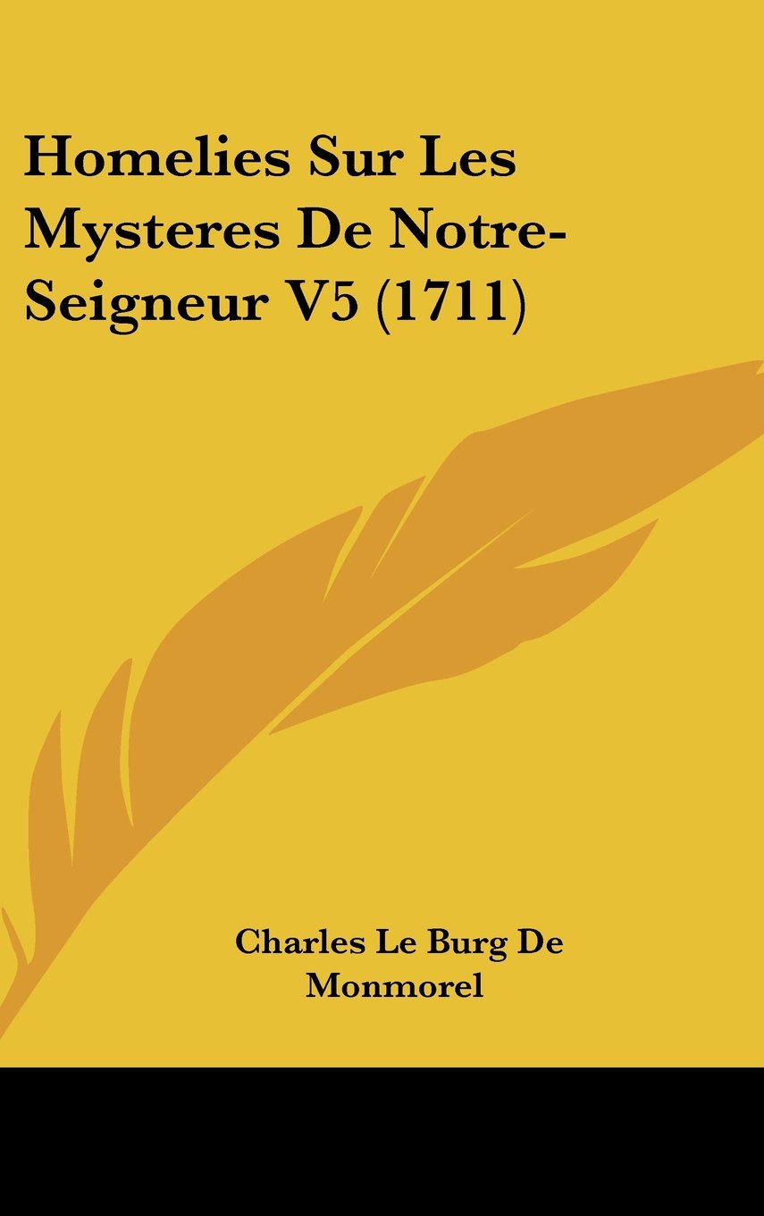 Homelies Sur Les Mysteres De Notre-Seigneur V5 (1711) Contemporary literature