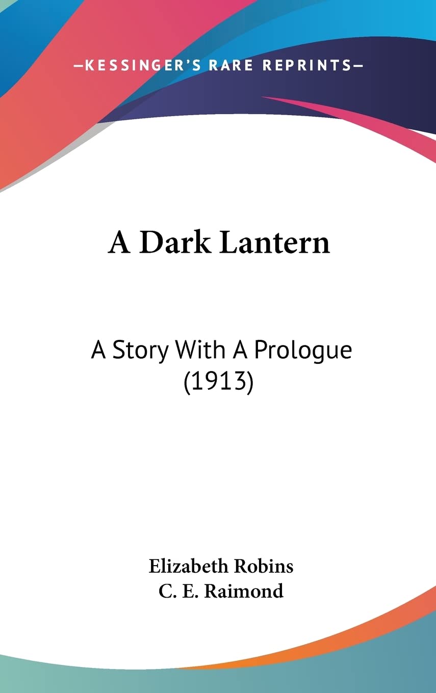 A Dark Lantern: A Story With a Prologue: A Story With A Prologue (1913) Contemporary literature