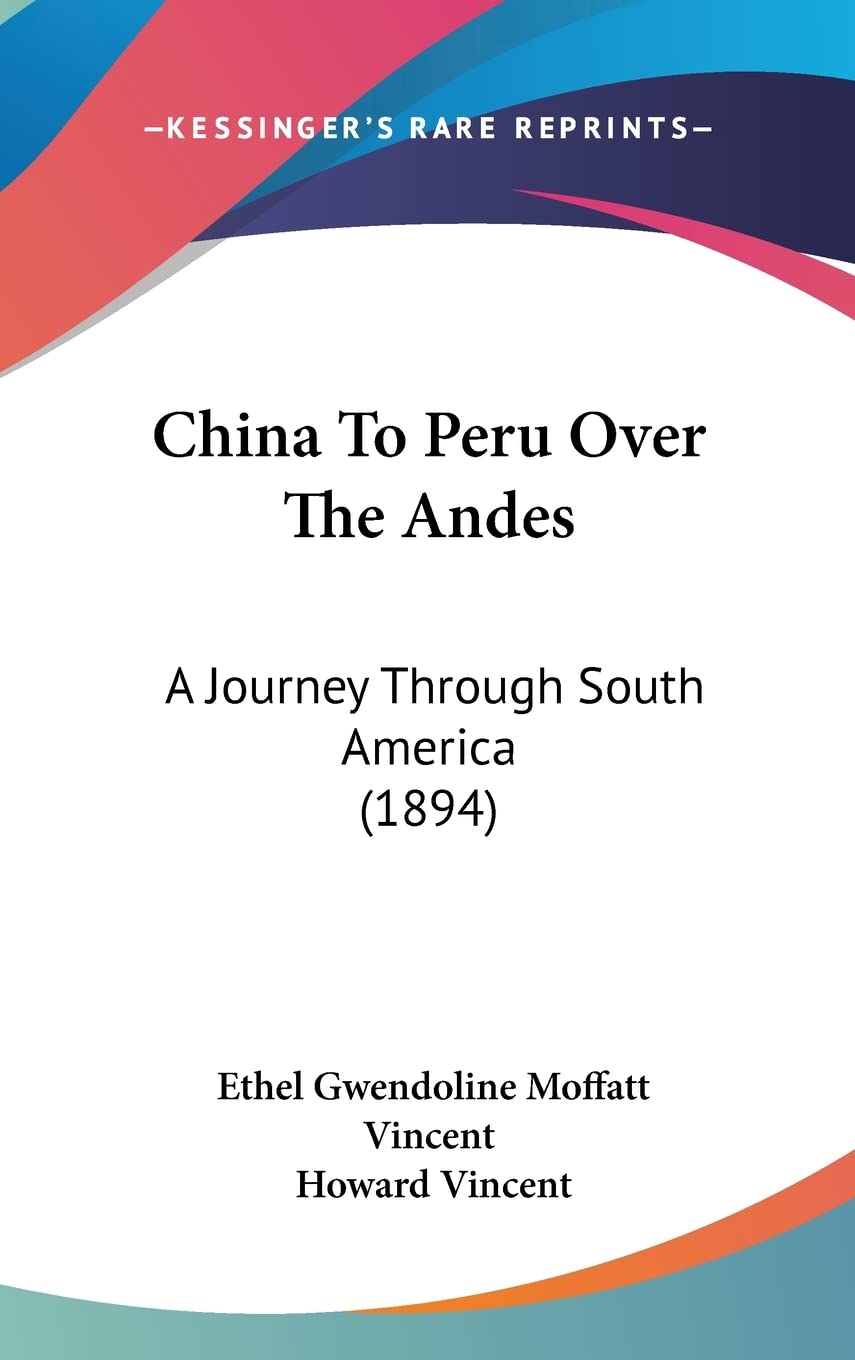 China To Peru Over The Andes: A Journey Through South America (1894) Contemporary literature