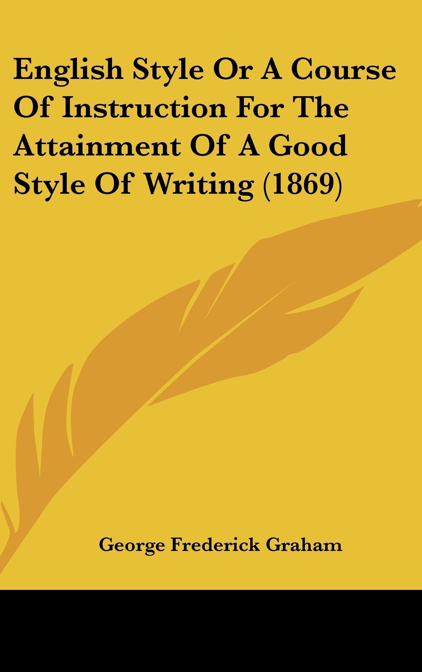 English Style Or A Course Of Instruction For The Attainment Of A Good Style Of Writing (1869) Contemporary literature