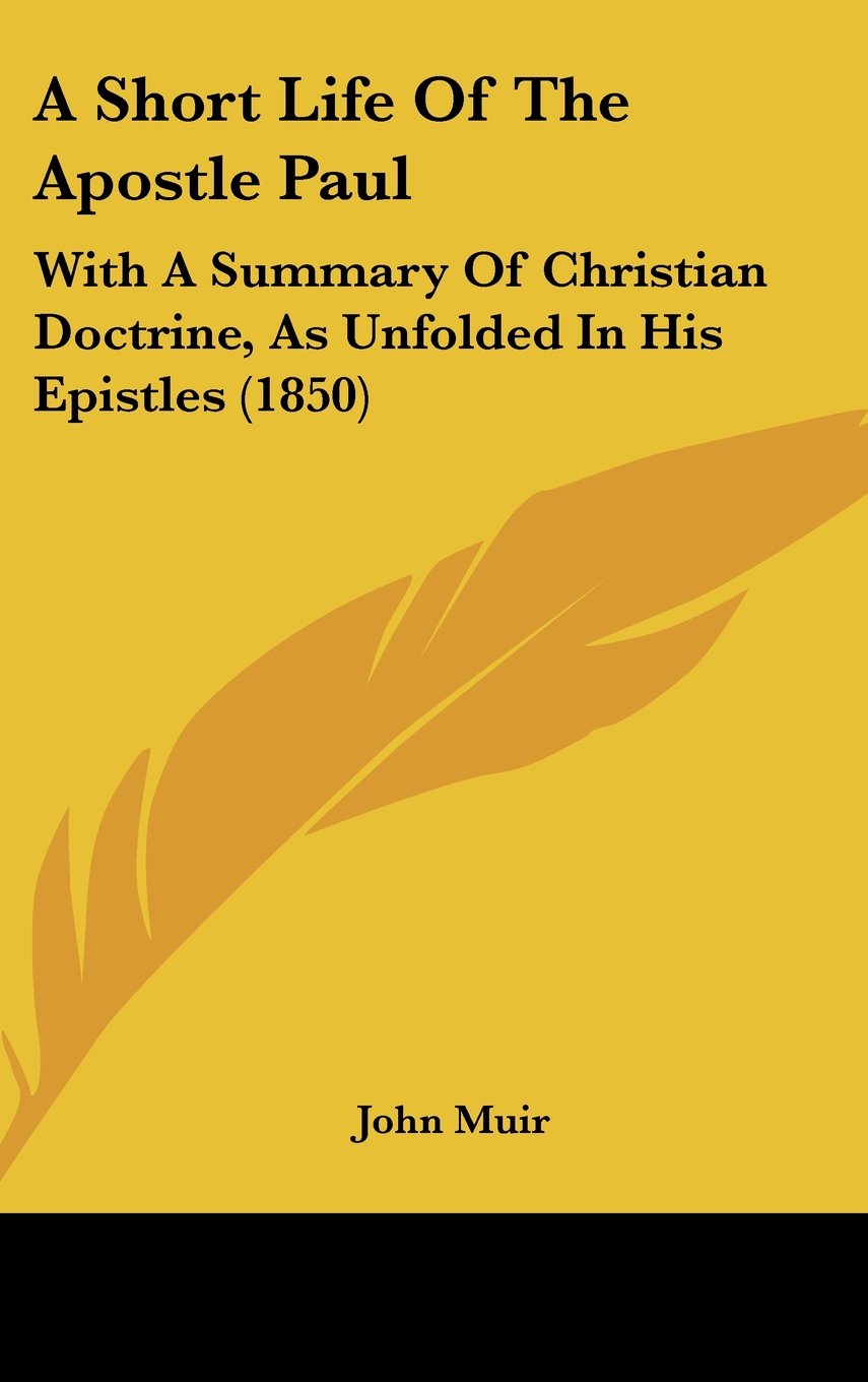 A Short Life of the Apostle Paul: With a Summary of Christian Doctrine, As Unfolded in His Epistles Contemporary literature