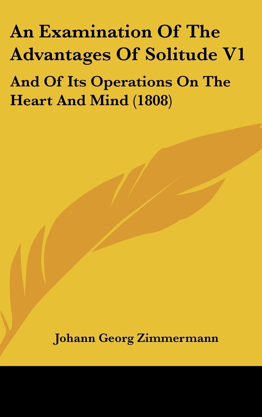 An Examination Of The Advantages Of Solitude V1: And Of Its Operations On The Heart And Mind (1808) Contemporary literature Books