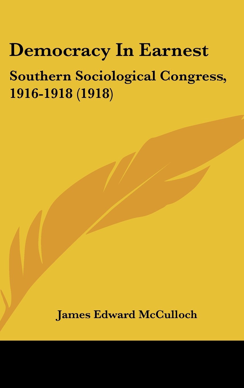 Democracy In Earnest: Southern Sociological Congress, 1916-1918 (1918) Contemporary literature