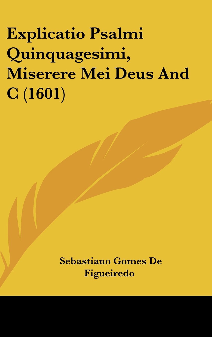 Explicatio Psalmi Quinquagesimi, Miserere Mei Deus And C (1601) Contemporary literature