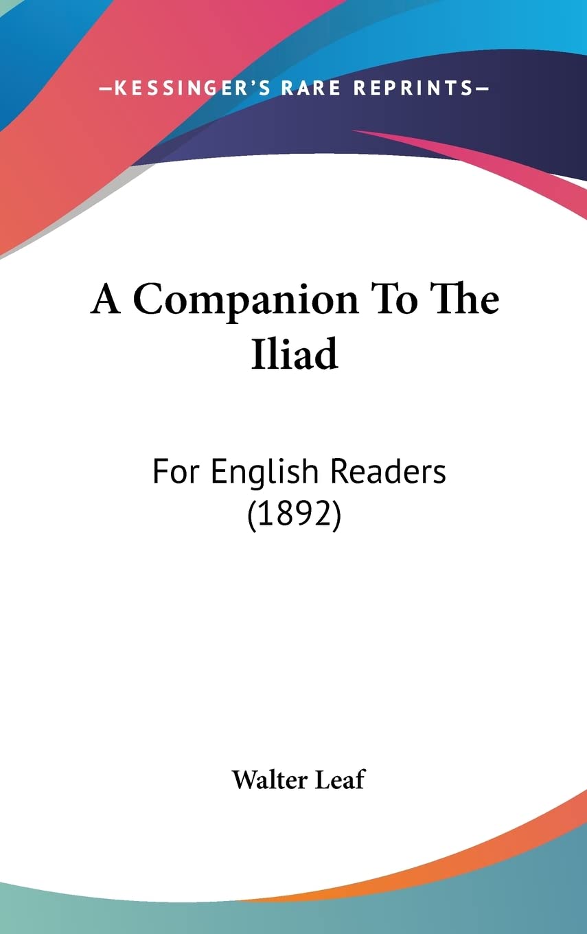 A Companion to the Iliad: For English Readers: For English Readers (1892) Contemporary literature