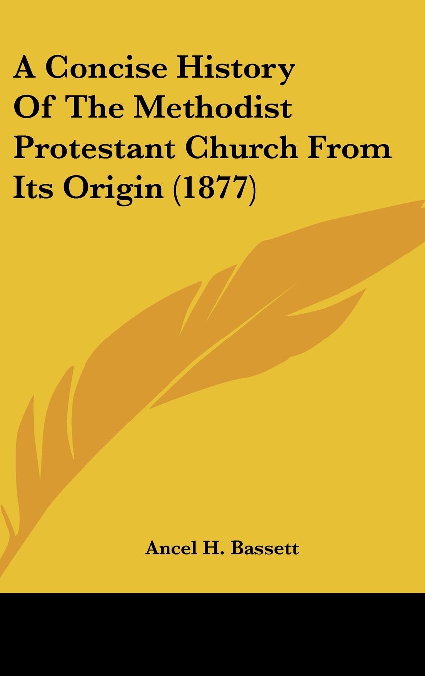 A Concise History of the Methodist Protestant Church from Its Origin Contemporary literature
