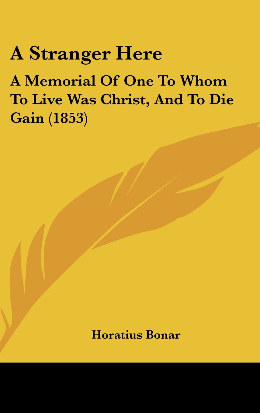 A Stranger Here: A Memorial of One to Whom to Live Was Christ, and to Die Gain Contemporary literature