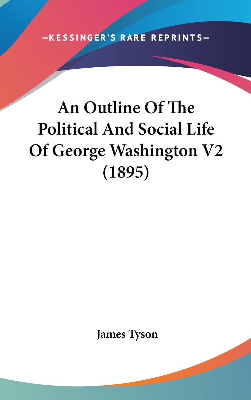 An Outline Of The Political And Social Life Of George Washington V2 (1895) Contemporary literature Books