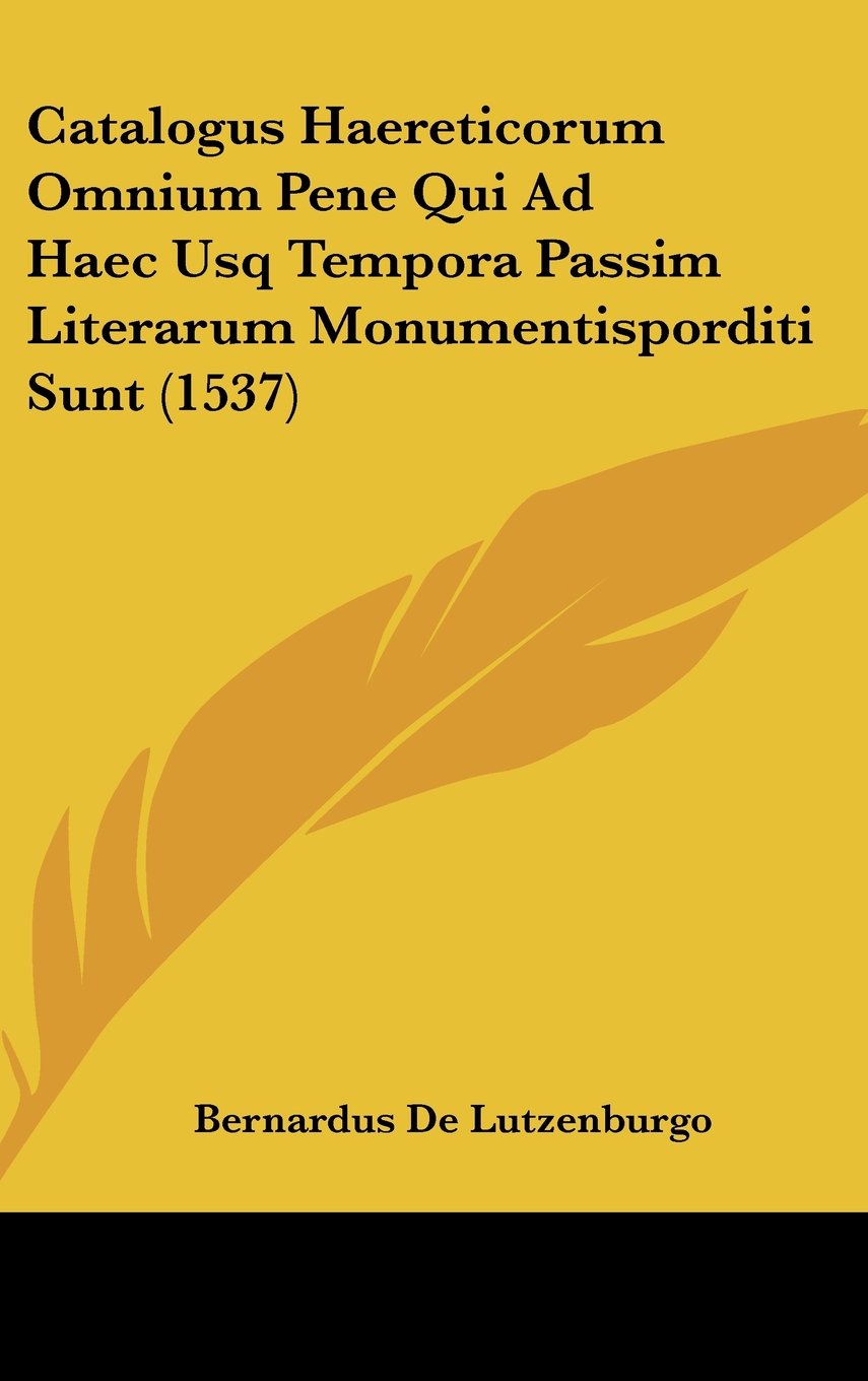 Catalogus Haereticorum Omnium Pene Qui Ad Haec Usq Tempora Passim Literarum Monumentisporditi Sunt (1537) Contemporary literature