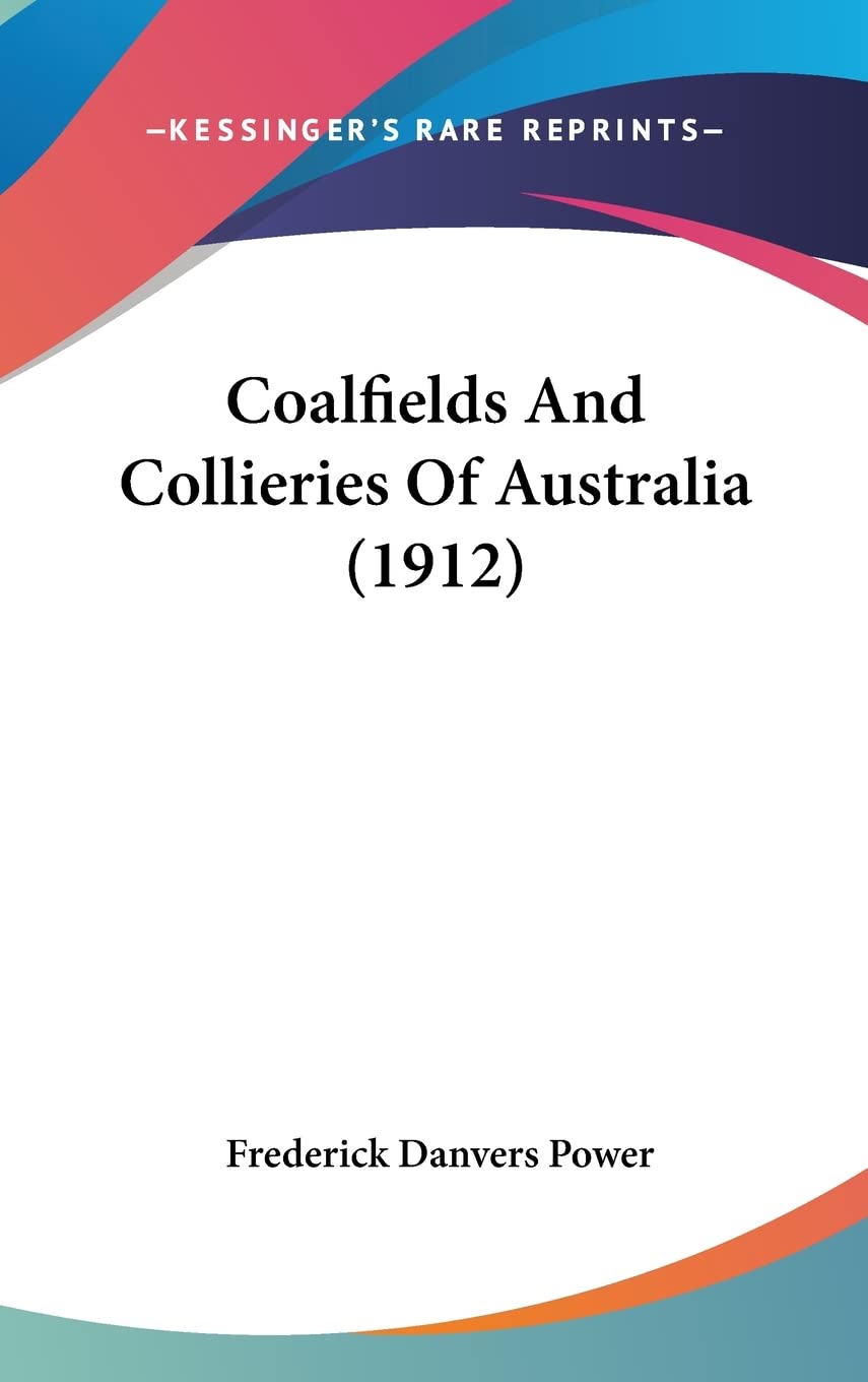 Coalfields And Collieries Of Australia (1912) Contemporary literature