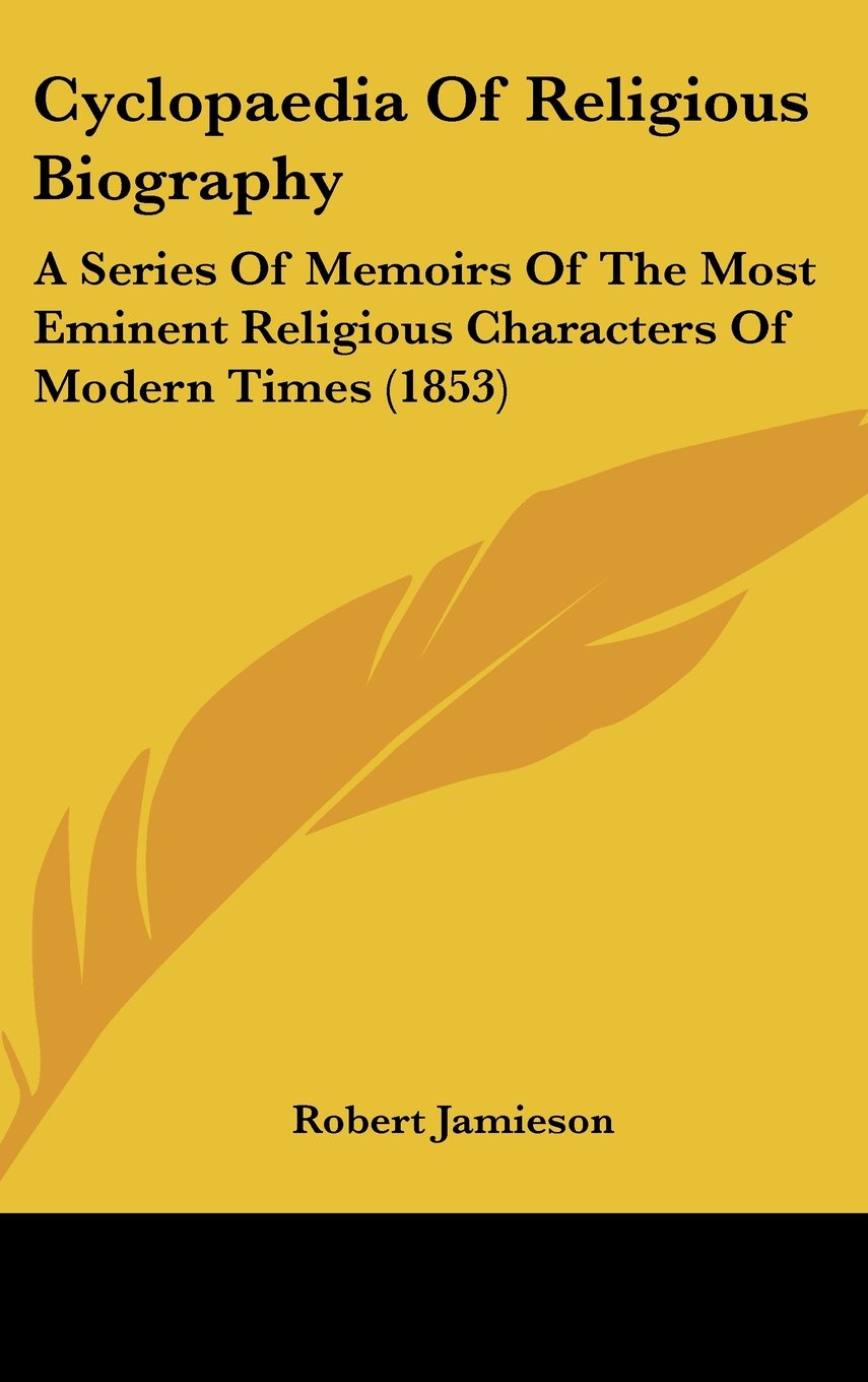 Cyclopaedia Of Religious Biography: A Series Of Memoirs Of The Most Eminent Religious Characters Of Modern Times (1853) Contemporary literature Books