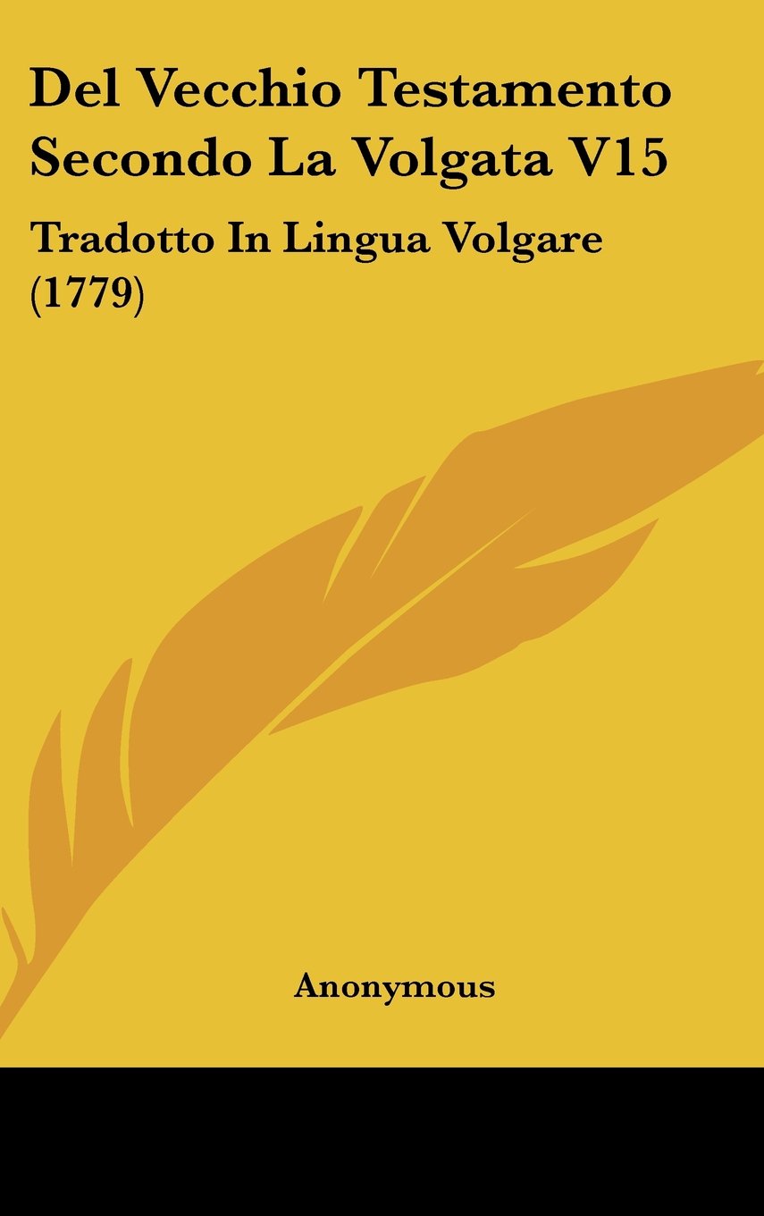 Del Vecchio Testamento Secondo La Volgata V15: Tradotto In Lingua Volgare (1779) Contemporary literature