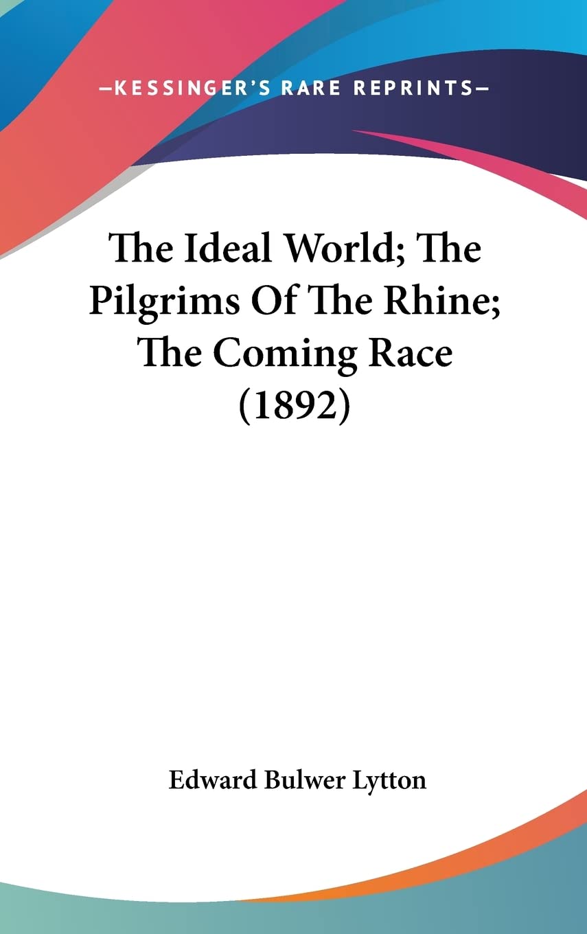 The Ideal World; The Pilgrims Of The Rhine; The Coming Race (1892) Contemporary literature
