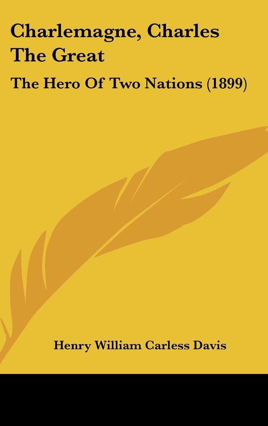 Charlemagne, Charles The Great: The Hero Of Two Nations (1899) Contemporary literature