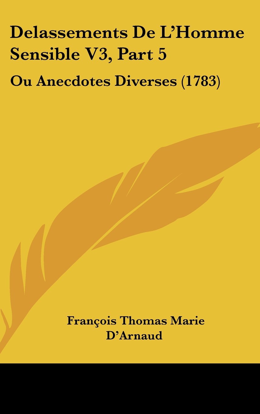 Delassements De L'Homme Sensible V3, Part 5: Ou Anecdotes Diverses (1783) Contemporary literature