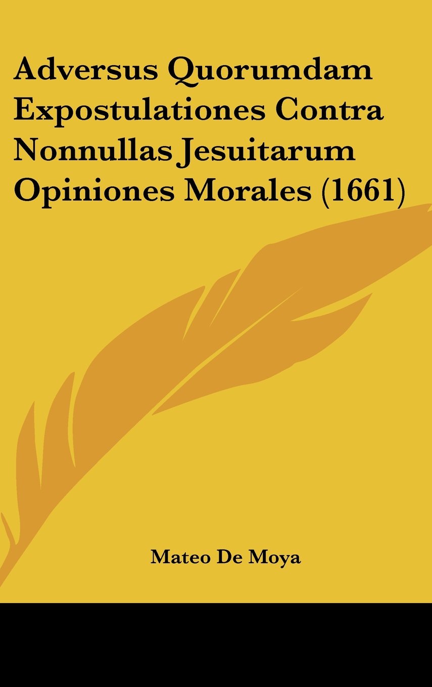 Adversus Quorumdam Expostulationes Contra Nonnullas Jesuitarum Opiniones Morales (1661) Contemporary literature