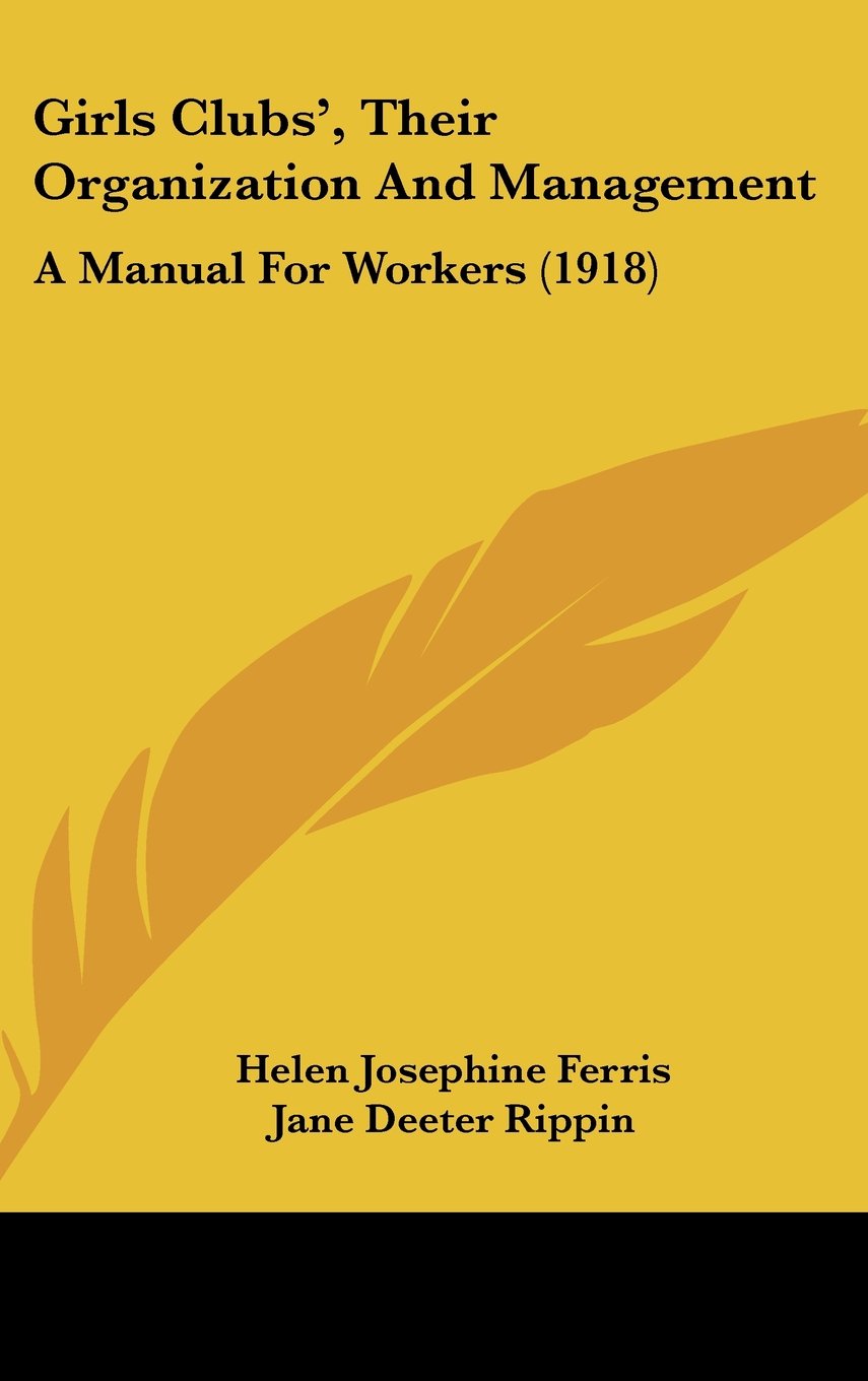 Girls Clubs', Their Organization And Management: A Manual For Workers (1918) Contemporary literature