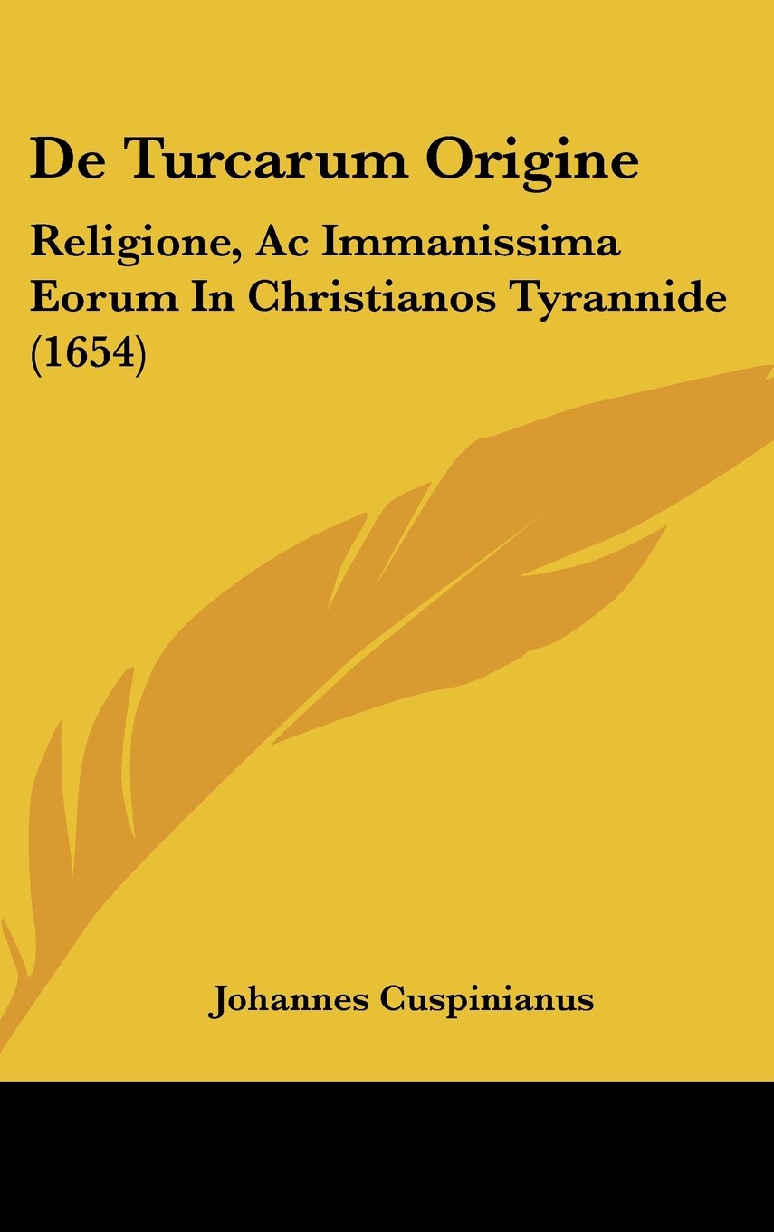 De Turcarum Origine: Religione, Ac Immanissima Eorum In Christianos Tyrannide (1654) Contemporary literature Books