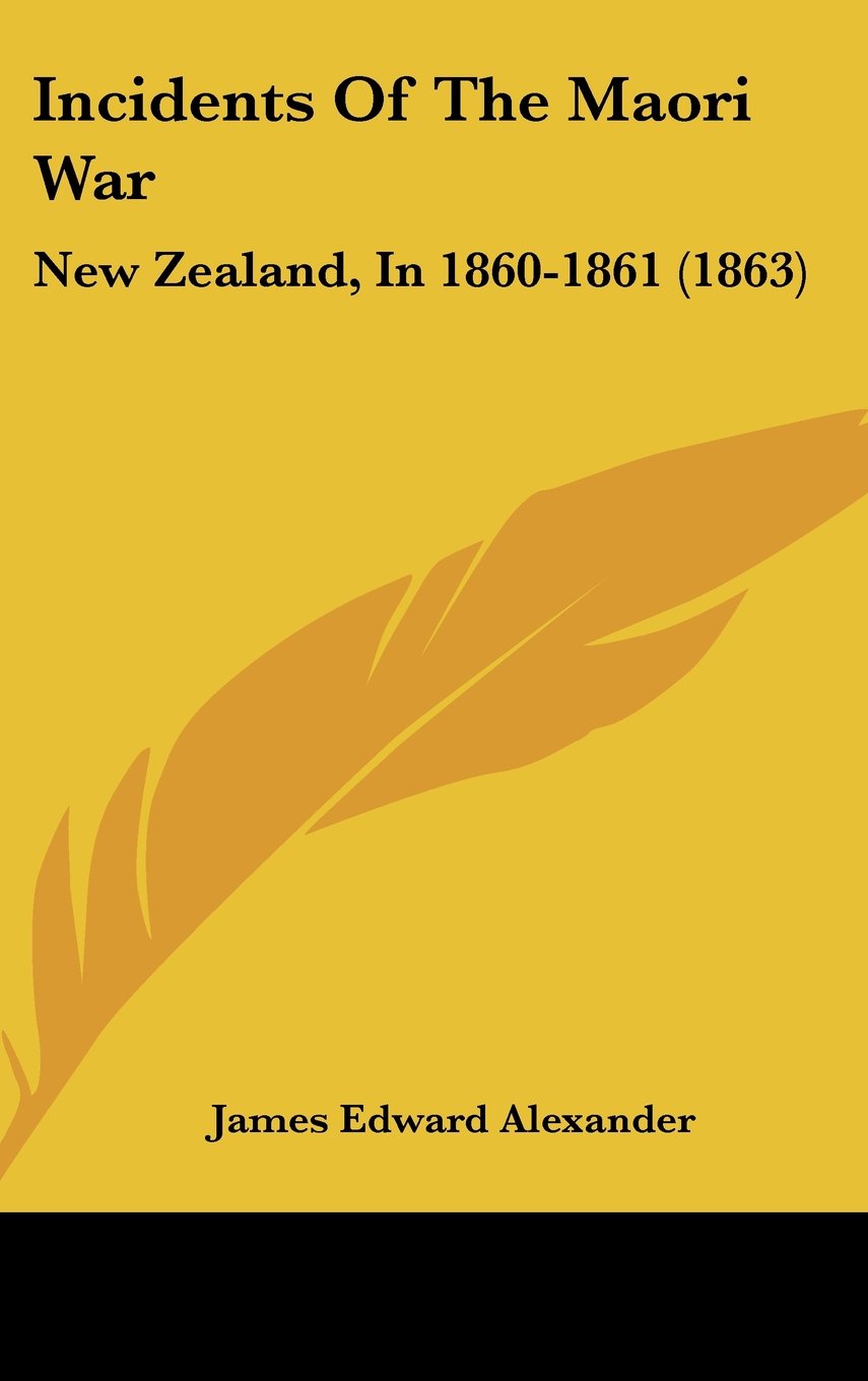 Incidents Of The Maori War: New Zealand, In 1860-1861 (1863) Contemporary literature Books