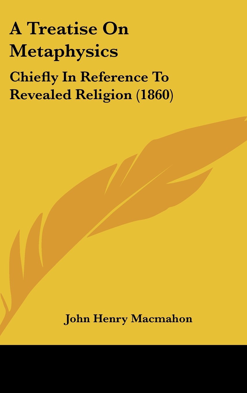 A Treatise On Metaphysics: Chiefly In Reference To Revealed Religion (1860) Contemporary literature
