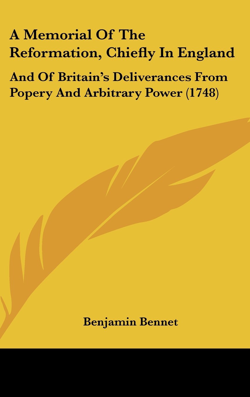 A Memorial of the Reformation, Chiefly in England: And of Britain's Deliverances from Popery and Arbitrary Power Contemporary literature