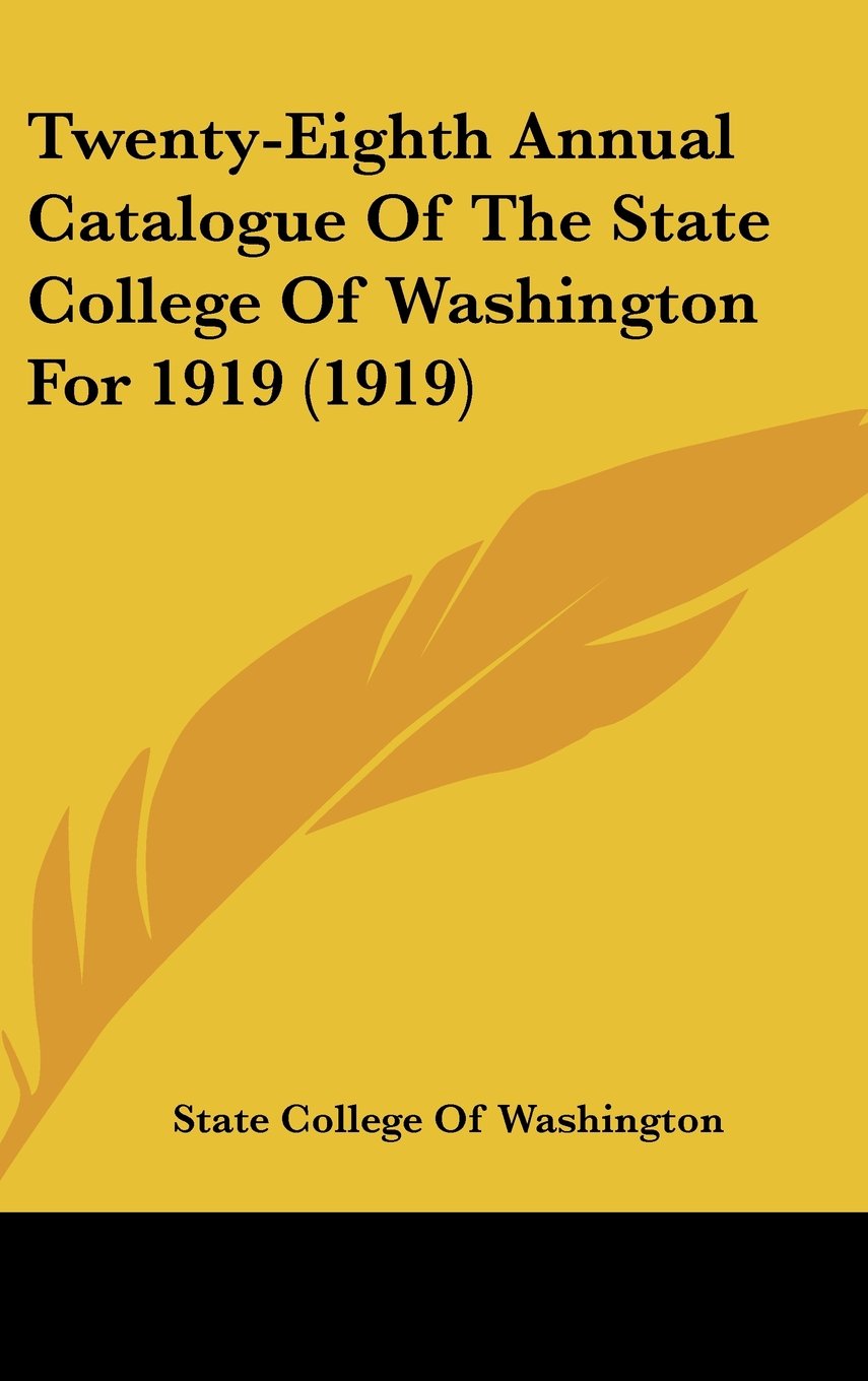 Twenty-Eighth Annual Catalogue Of The State College Of Washington For 1919 (1919) Contemporary literature Books