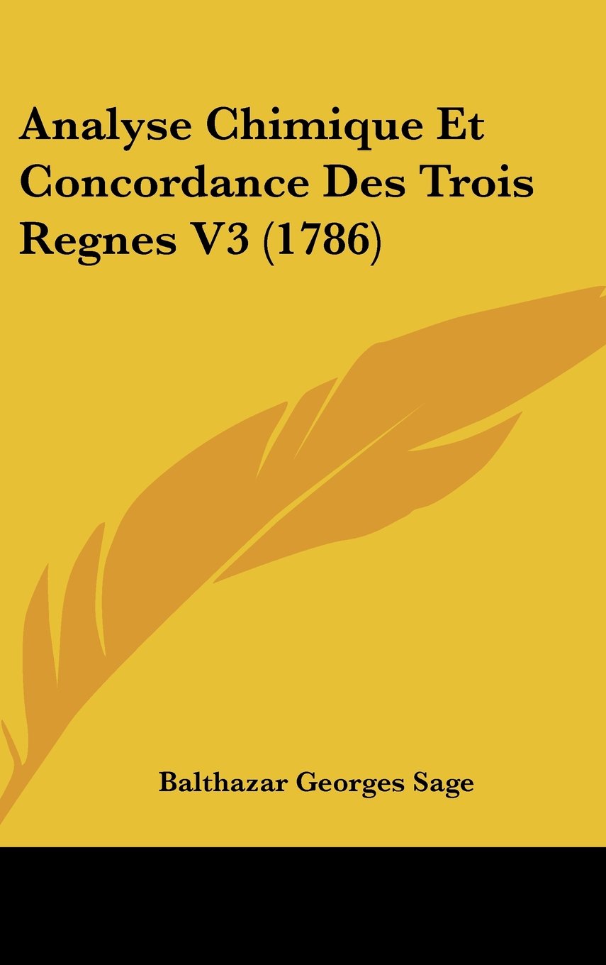 Analyse Chimique Et Concordance Des Trois Regnes V3 (1786) Contemporary literature