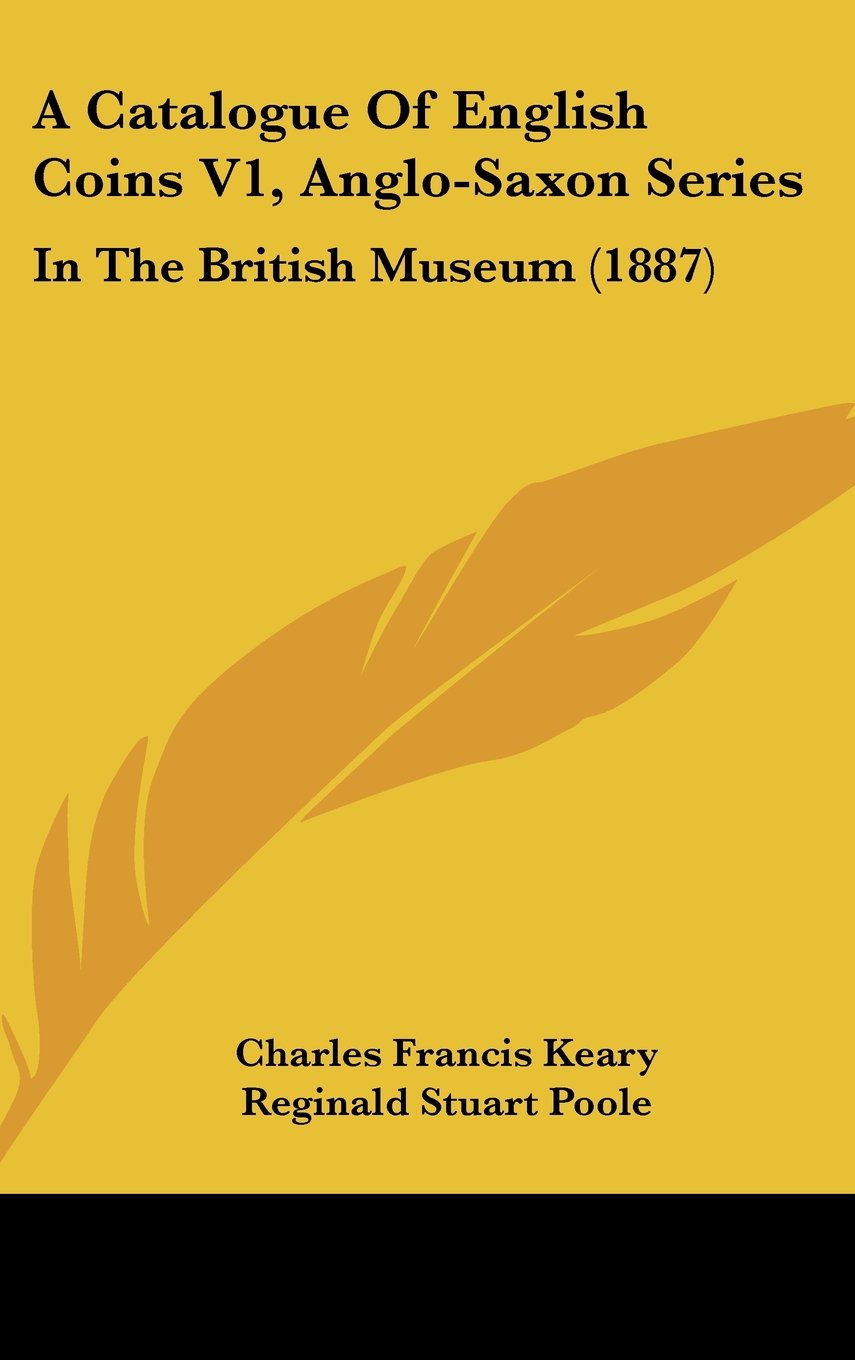 A Catalogue of English Coins, Anglo-saxon Series: In the British Museum Contemporary literature Books