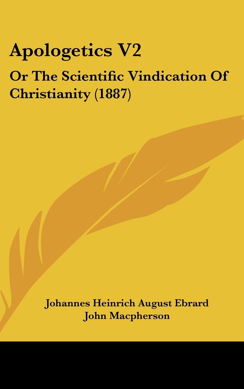 Apologetics V2: Or The Scientific Vindication Of Christianity (1887) Contemporary literature
