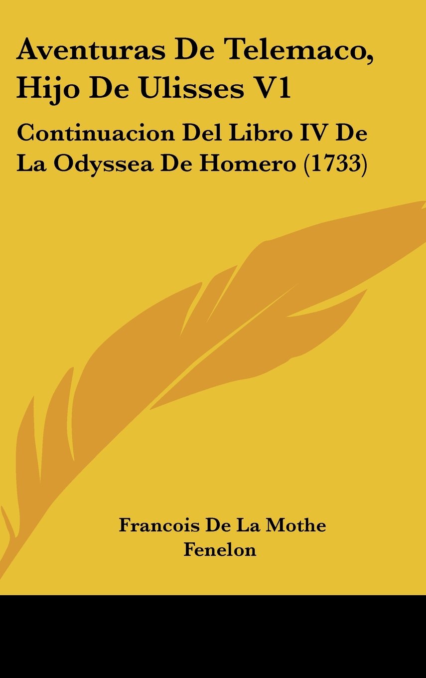 Aventuras De Telemaco, Hijo De Ulisses V1: Continuacion Del Libro IV De La Odyssea De Homero (1733) Contemporary literature Books
