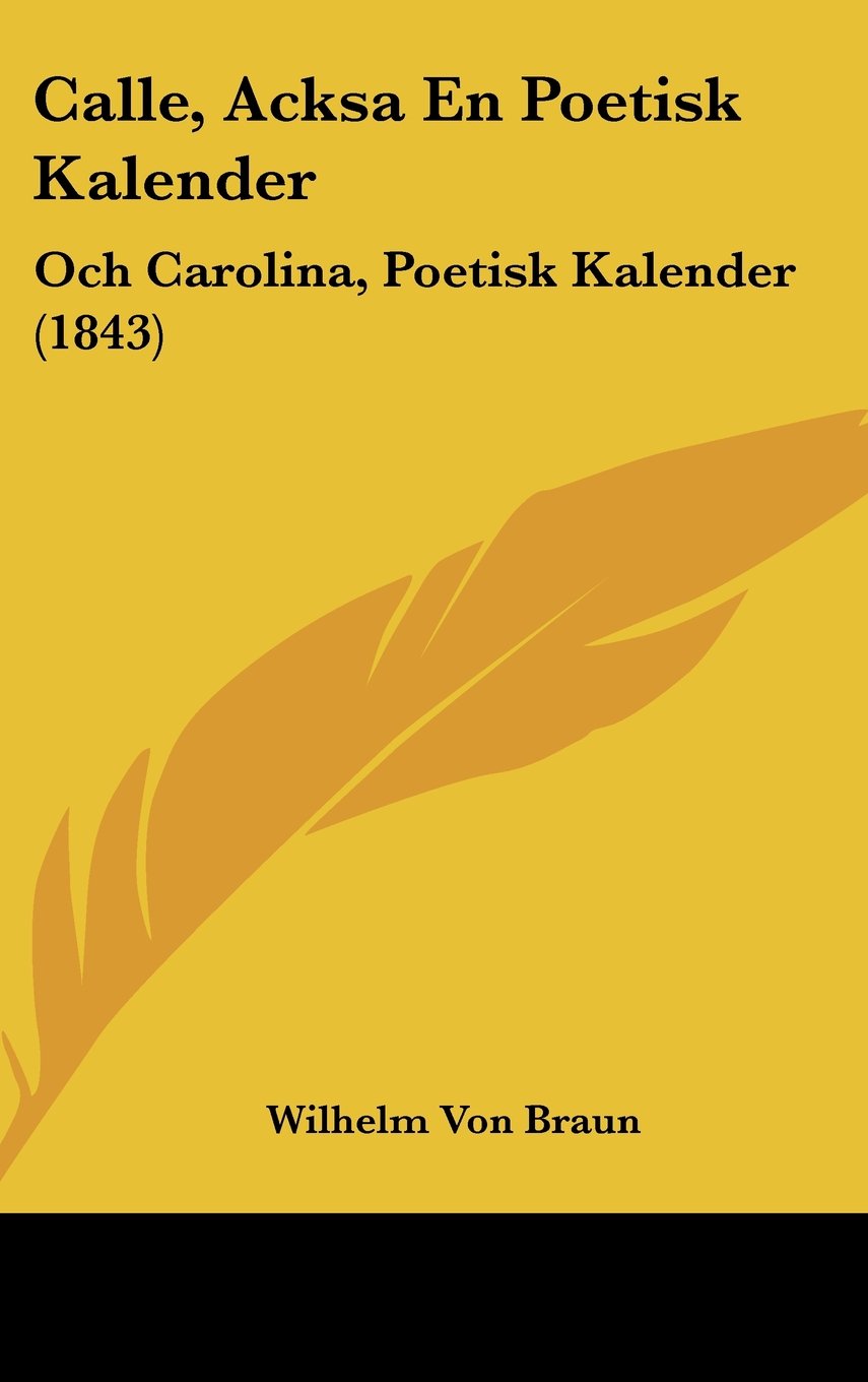 Calle, Acksa En Poetisk Kalender: Och Carolina, Poetisk Kalender (1843) Contemporary literature