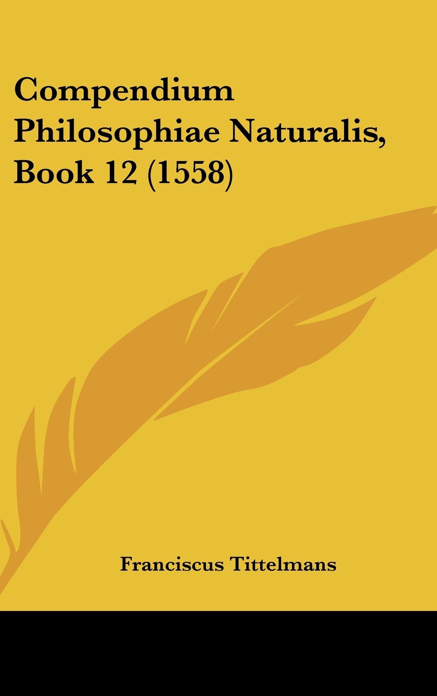 Compendium Philosophiae Naturalis, Book 12 (1558) Contemporary literature