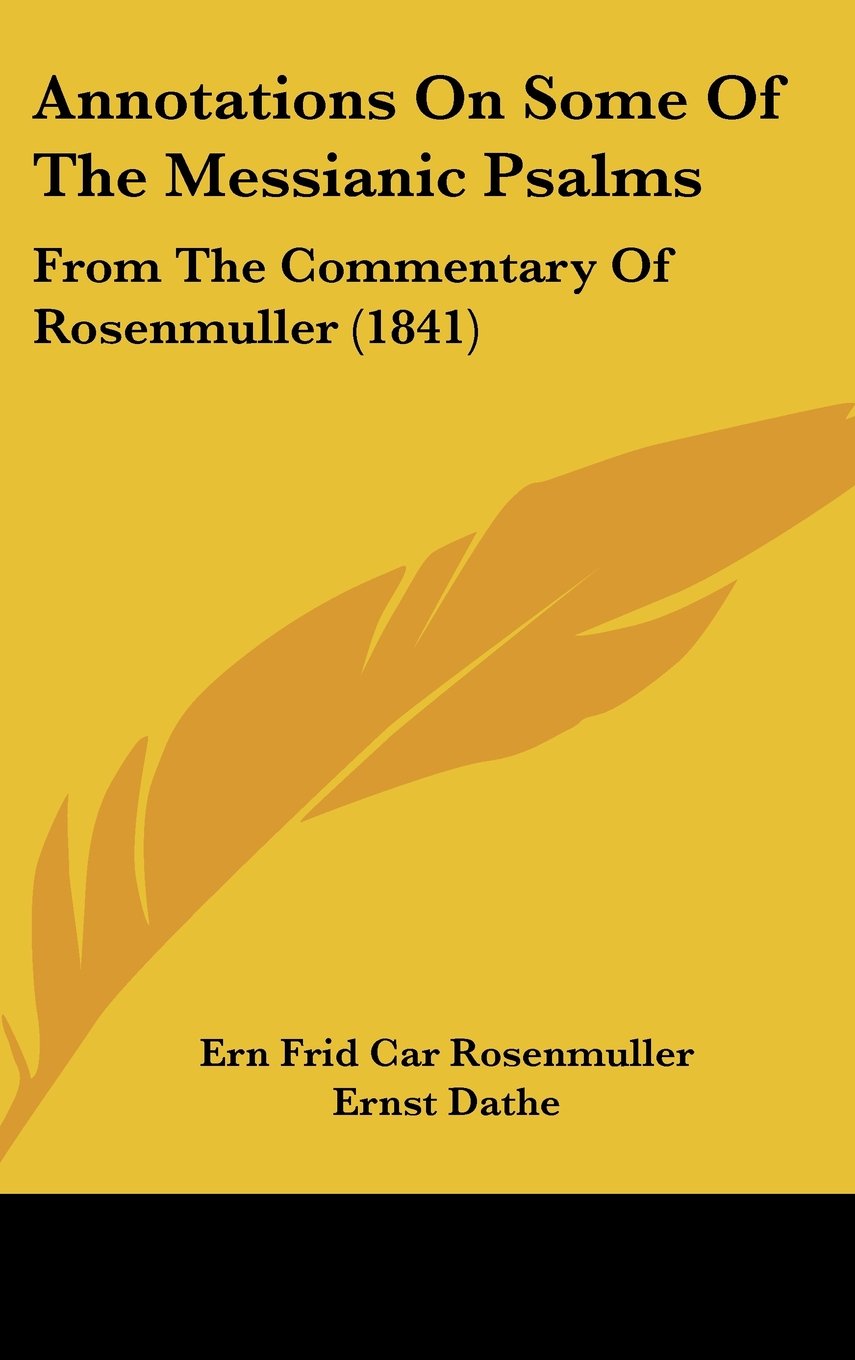 Annotations On Some Of The Messianic Psalms: From The Commentary Of Rosenmuller (1841) Contemporary literature