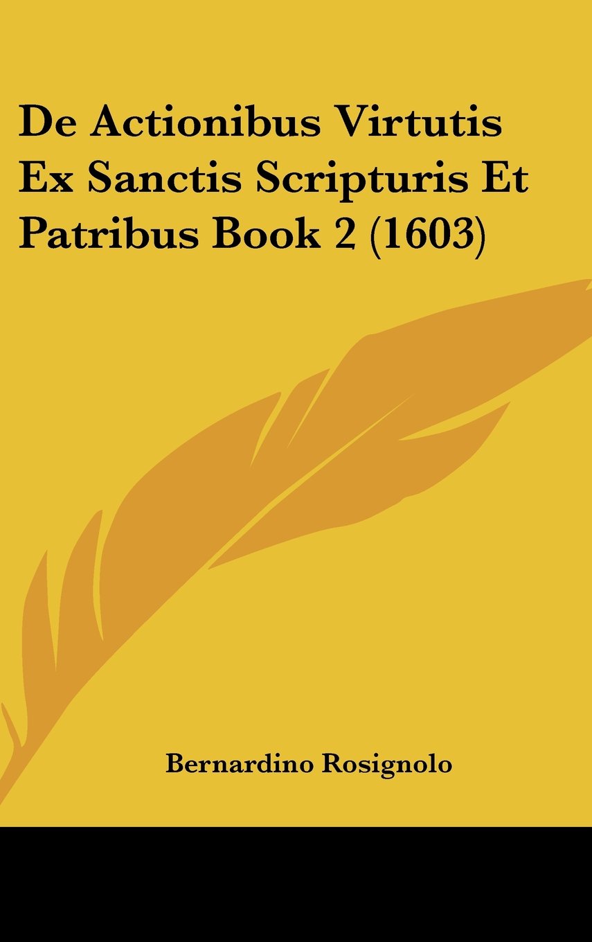 De Actionibus Virtutis Ex Sanctis Scripturis Et Patribus Book 2 (1603) Contemporary literature