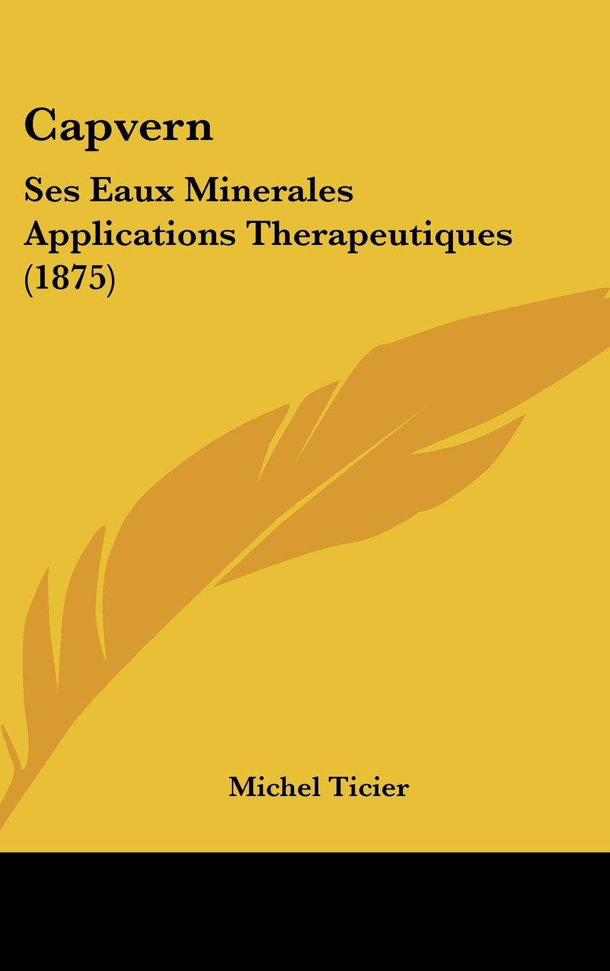 Capvern: Ses Eaux Minerales Applications Therapeutiques (1875) Contemporary literature