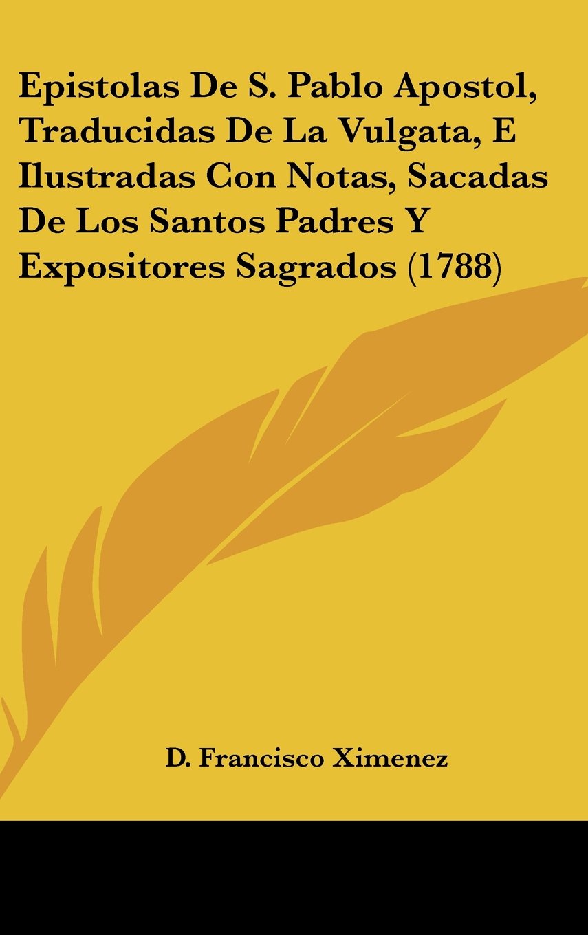 Epistolas De S. Pablo Apostol, Traducidas De La Vulgata, E Ilustradas Con Notas, Sacadas De Los Santos Padres Y Expositores Sagrados (1788) Contemporary literature