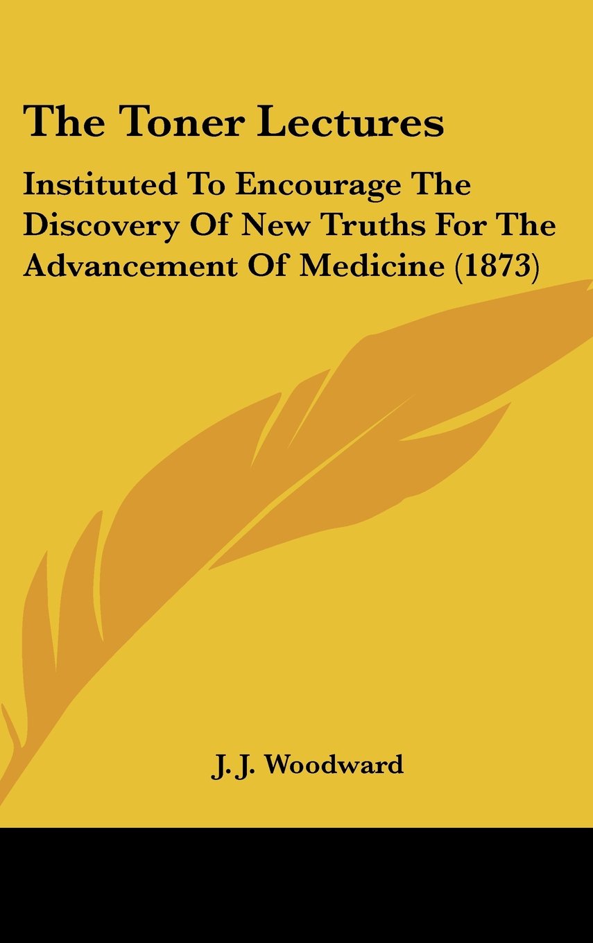 The Toner Lectures: Instituted To Encourage The Discovery Of New Truths For The Advancement Of Medicine (1873) Contemporary literature Books