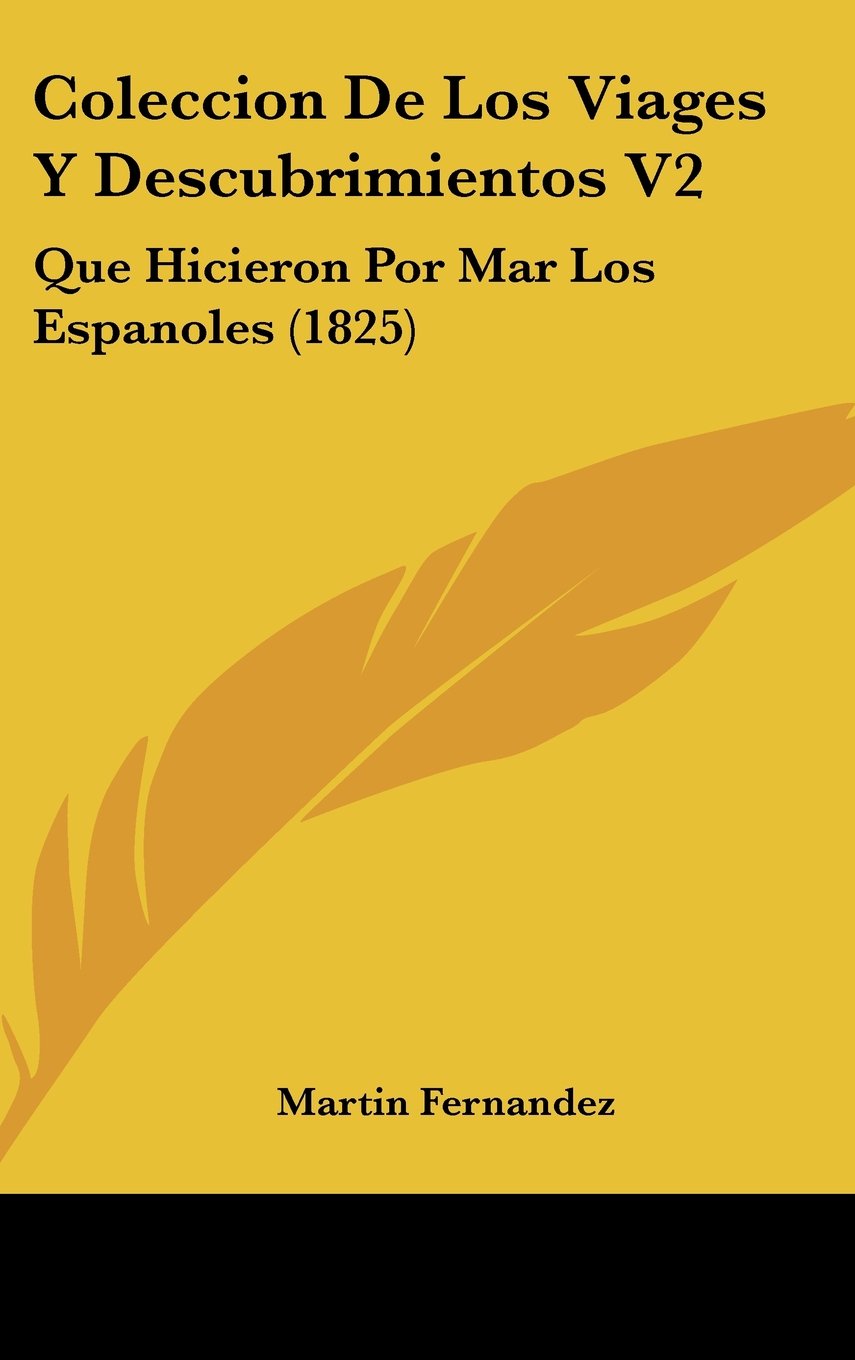 Coleccion De Los Viages Y Descubrimientos V2: Que Hicieron Por Mar Los Espanoles (1825) Contemporary literature
