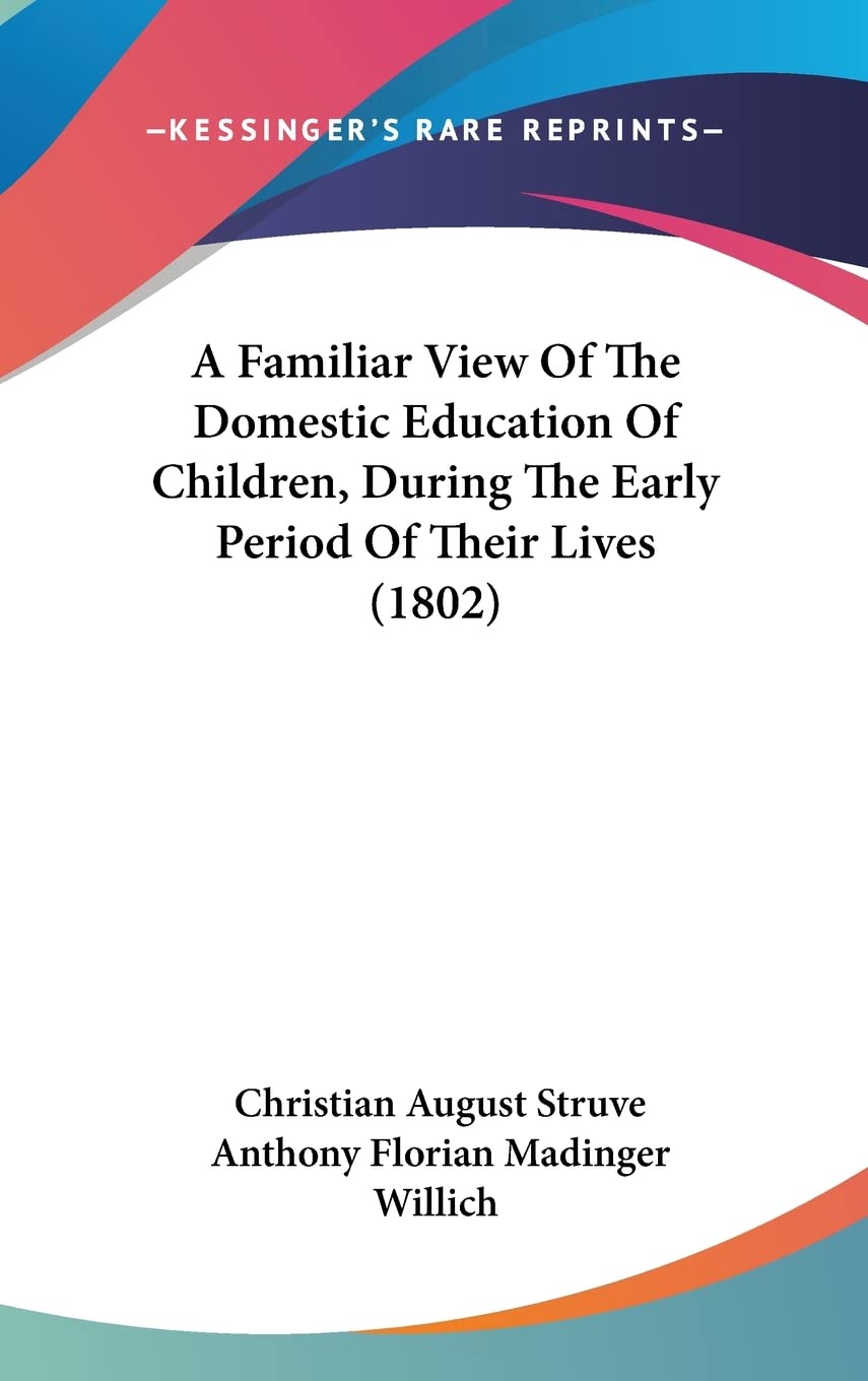 A Familiar View of the Domestic Education of Children, During the Early Period of Their Lives Contemporary literature Books