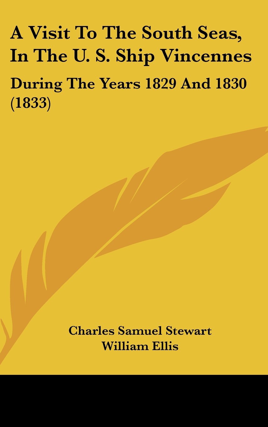 A Visit To The South Seas, In The U. S. Ship Vincennes: During The Years 1829 And 1830 (1833) Contemporary literature