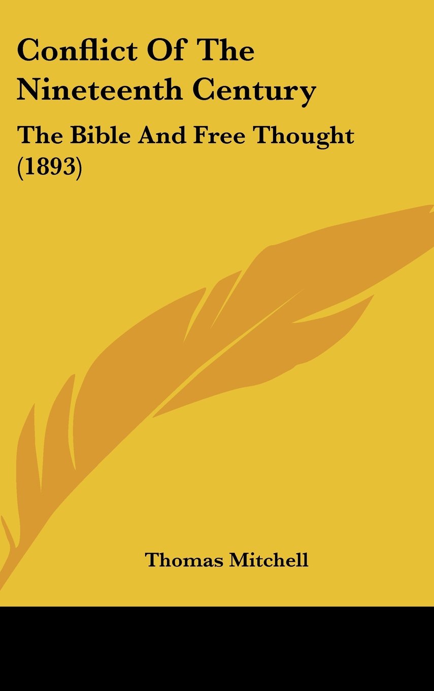 Conflict Of The Nineteenth Century: The Bible And Free Thought (1893) Contemporary literature