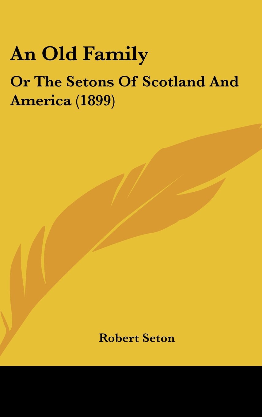 An Old Family: Or The Setons Of Scotland And America (1899) Contemporary literature