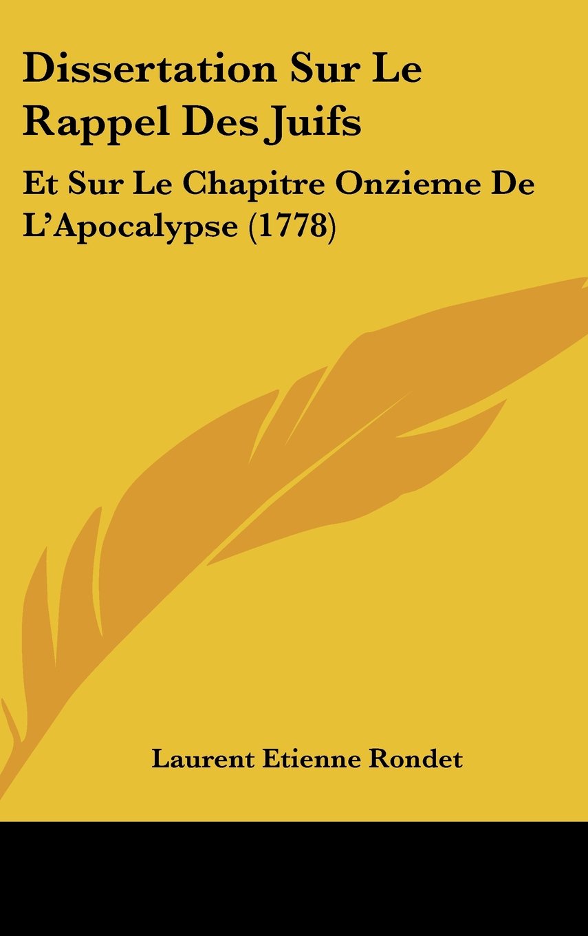 Dissertation Sur Le Rappel Des Juifs: Et Sur Le Chapitre Onzieme De L'Apocalypse (1778) Contemporary literature