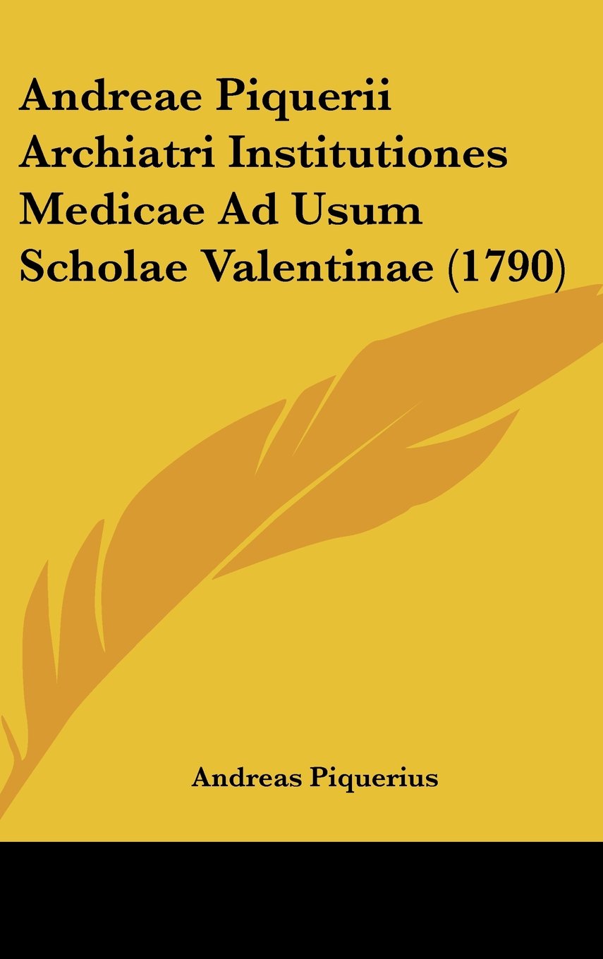 Andreae Piquerii Archiatri Institutiones Medicae Ad Usum Scholae Valentinae (1790) Contemporary literature