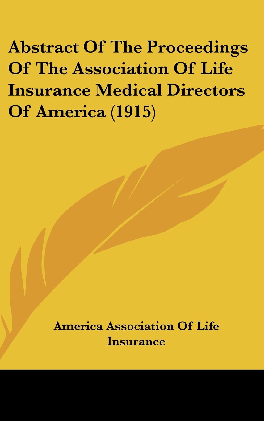 Abstract Of The Proceedings Of The Association Of Life Insurance Medical Directors Of America (1915) Contemporary literature Books