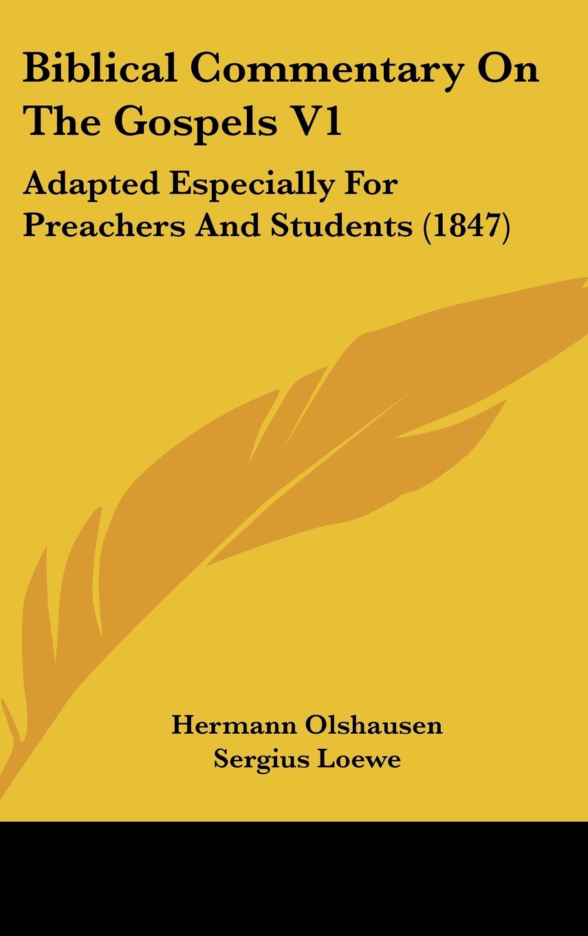 Biblical Commentary On The Gospels V1: Adapted Especially For Preachers And Students (1847) Contemporary literature